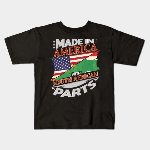Made In America With South African Parts - Gift for South African From South Africa Kids T-Shirt by Country Flags